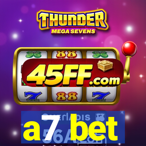 a7 bet